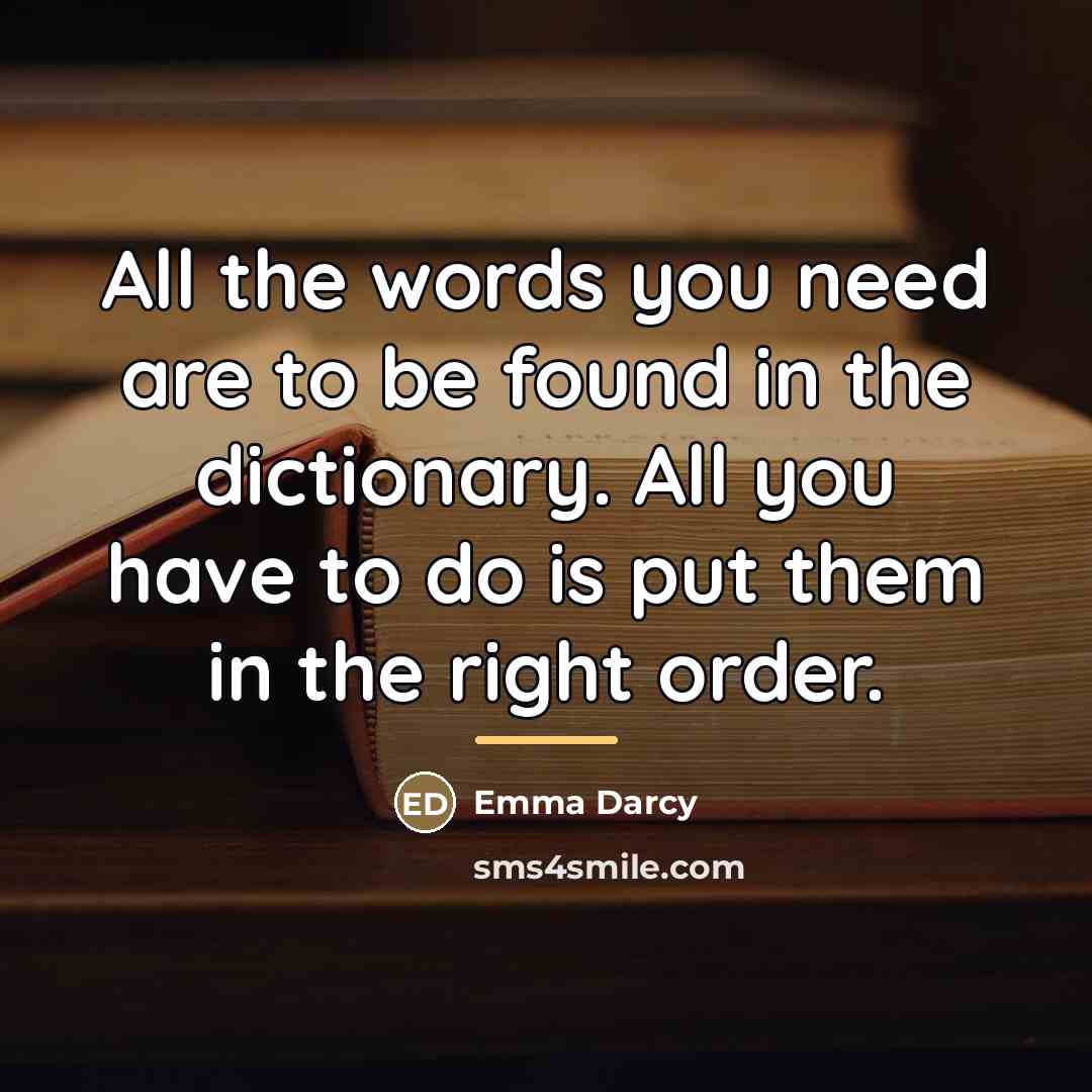 “All the words you need are to be found in…” quote by Emma Darcy
