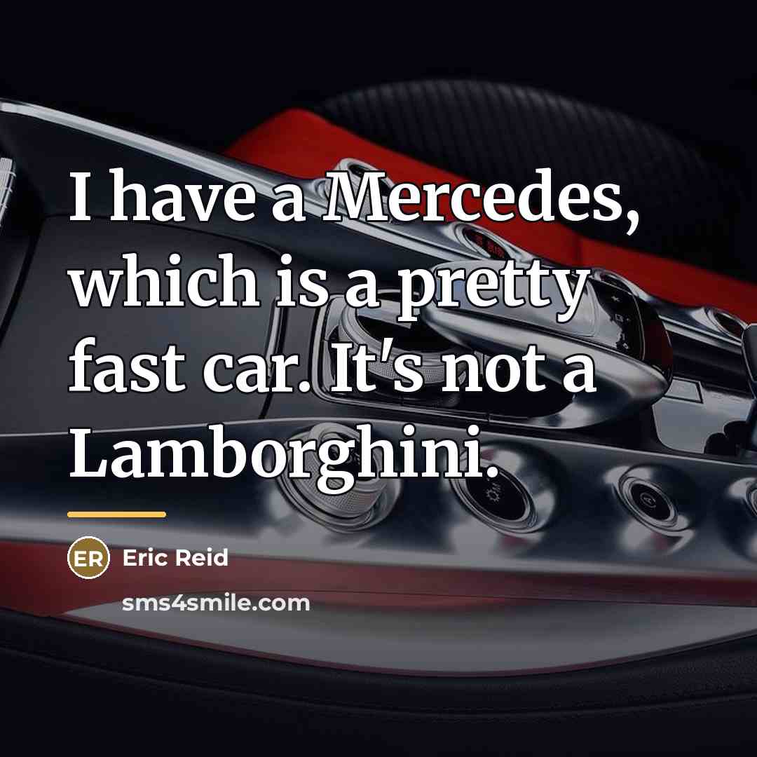 “I have a Mercedes, which is a pretty fast car.…” quote by Eric Reid