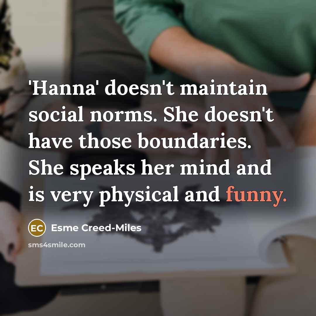 “'Hanna' doesn't maintain social norms. She doesn't have those boundaries.…” quote by Esme Creed-Miles