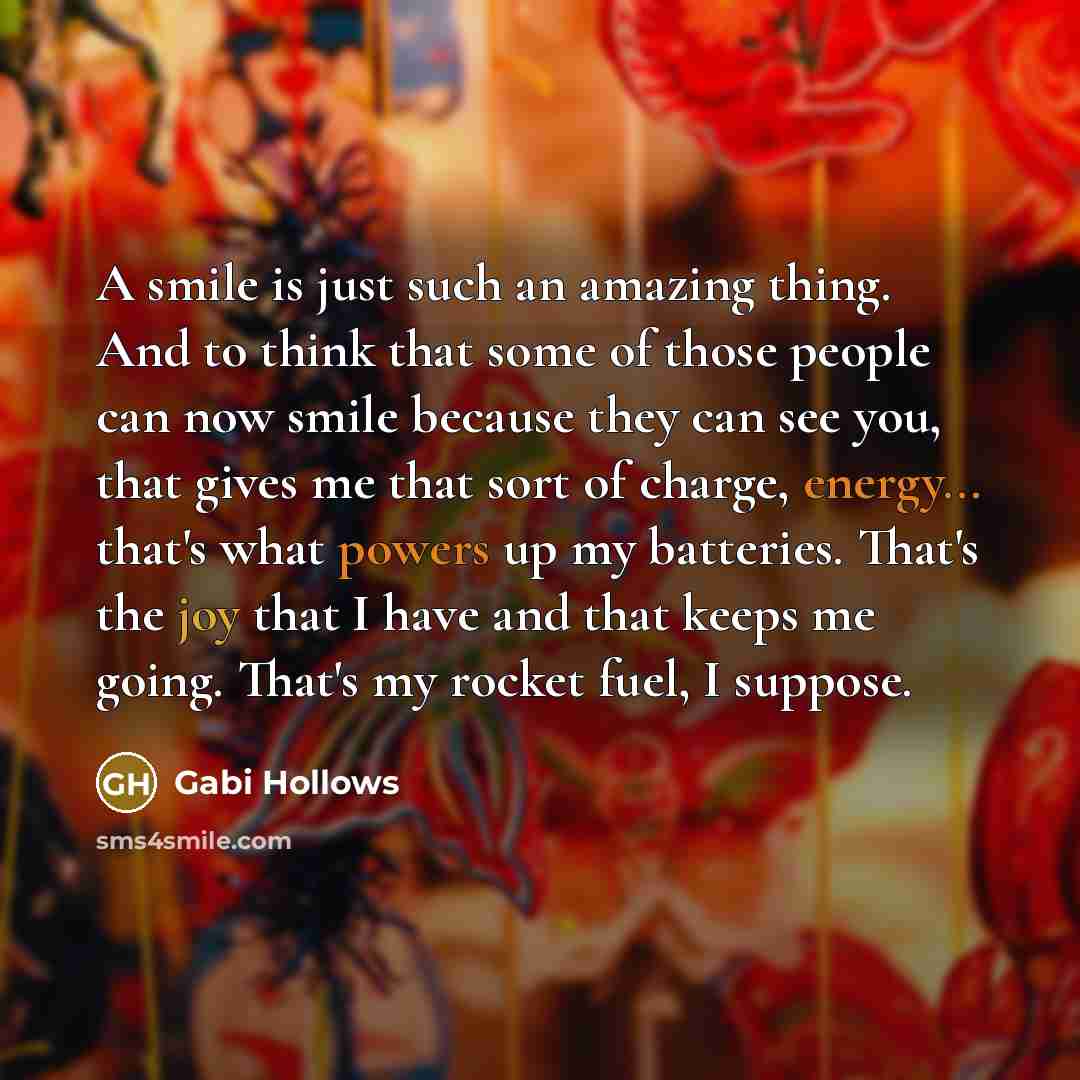 “A smile is just such an amazing thing. And to…” quote by Gabi Hollows