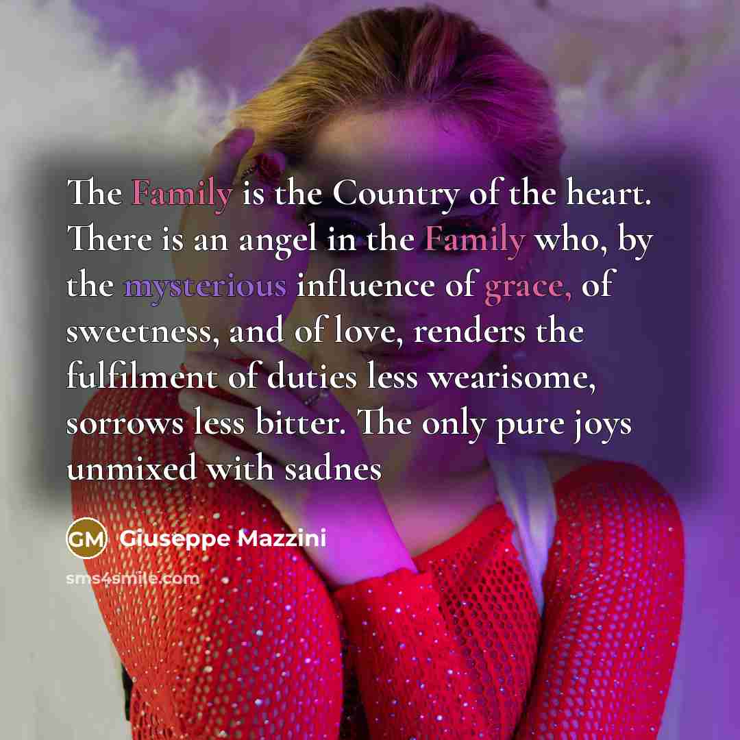 “The Family is the Country of the heart. There is…” quote by Giuseppe Mazzini