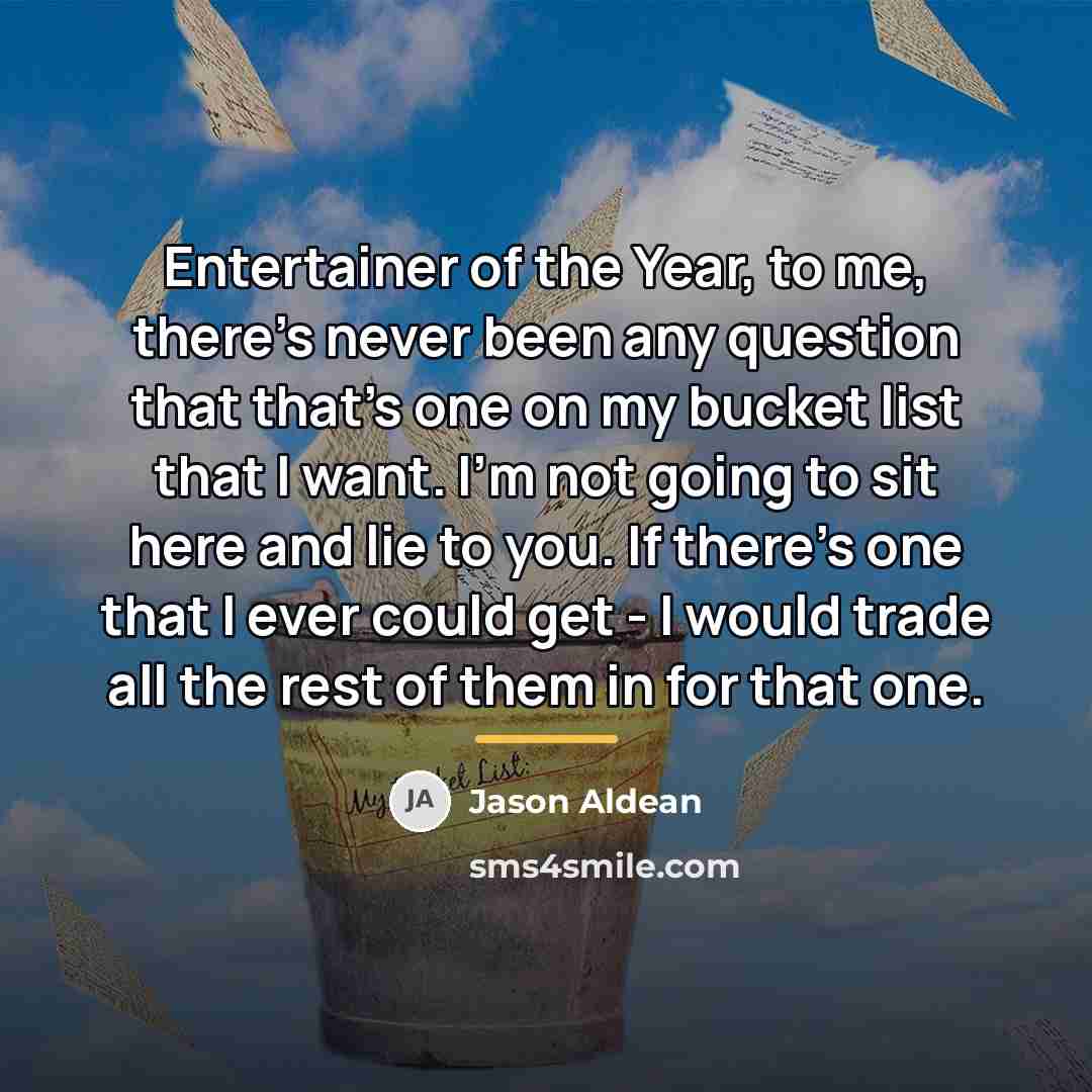 “Entertainer of the Year, to me, there's never been any…” quote by Jason Aldean
