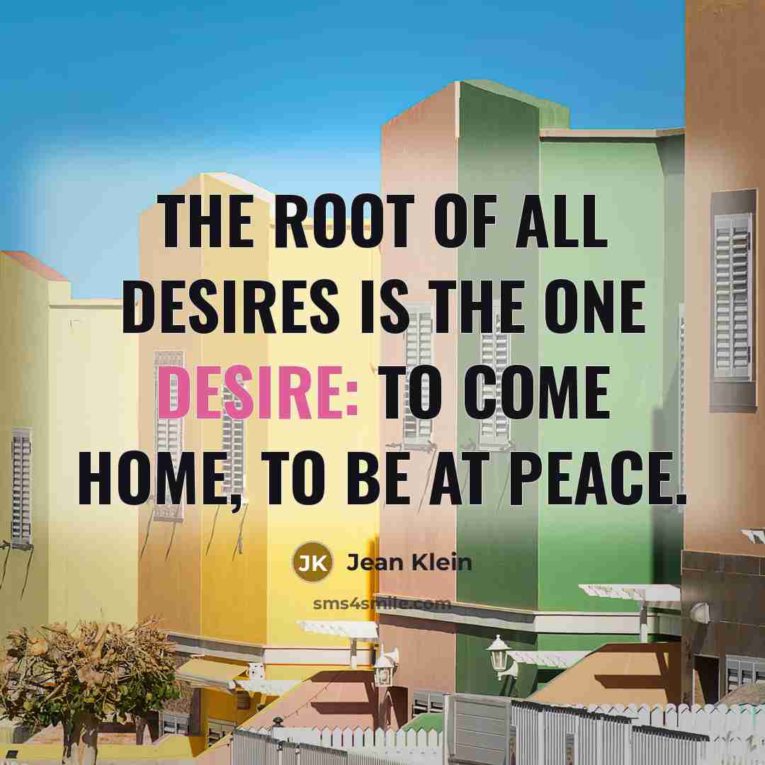 “The root of all desires is the one desire: to…” quote by Jean Klein