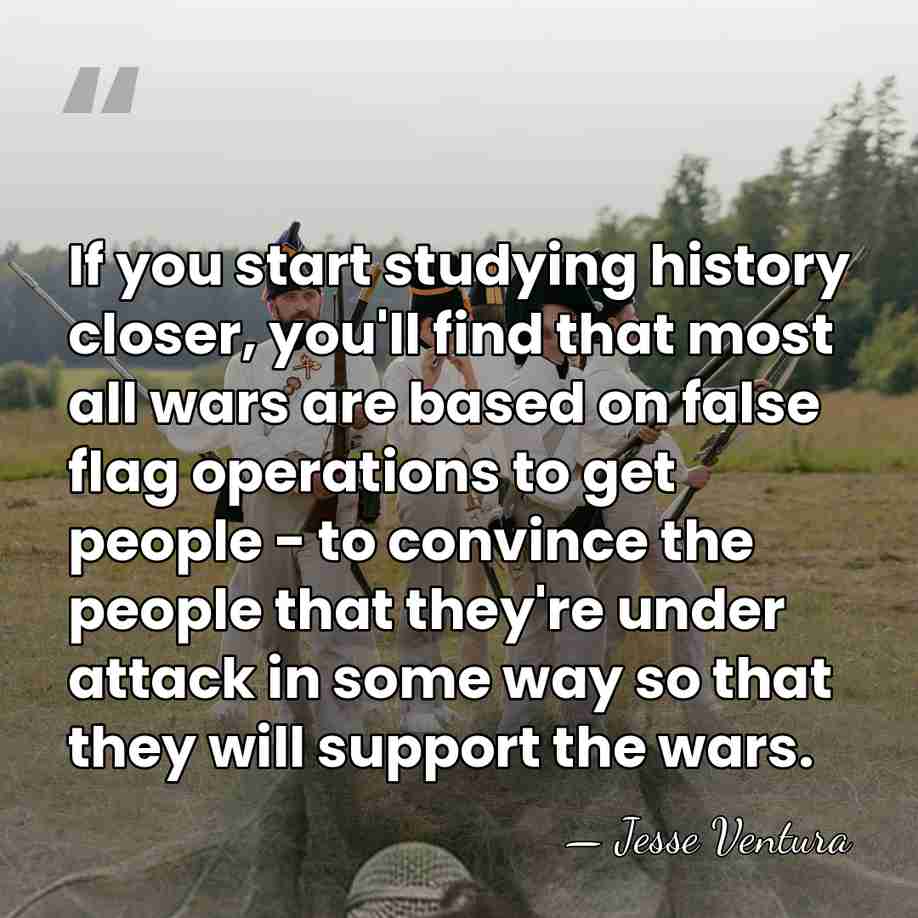 If you start studying history closer, you'll find that most all wars&hellip; - Jesse Ventura