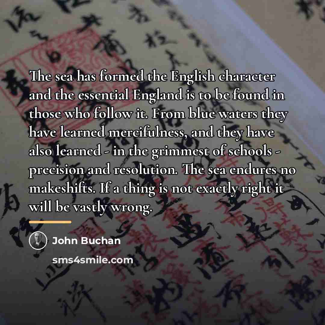 “The sea has formed the English character and the essential…” quote by John Buchan