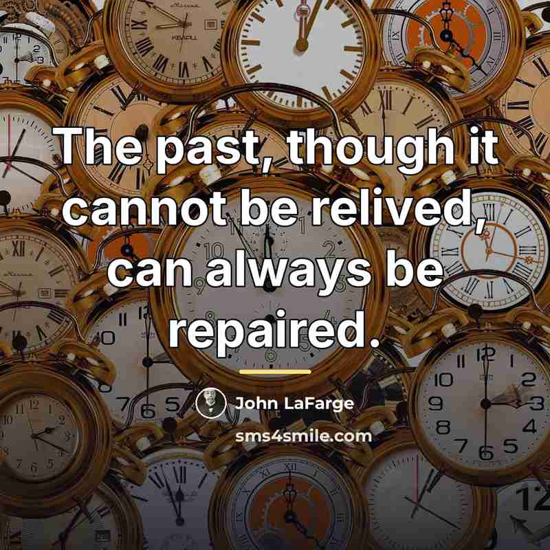 “The past, though it cannot be relived, can always be…” quote by John LaFarge