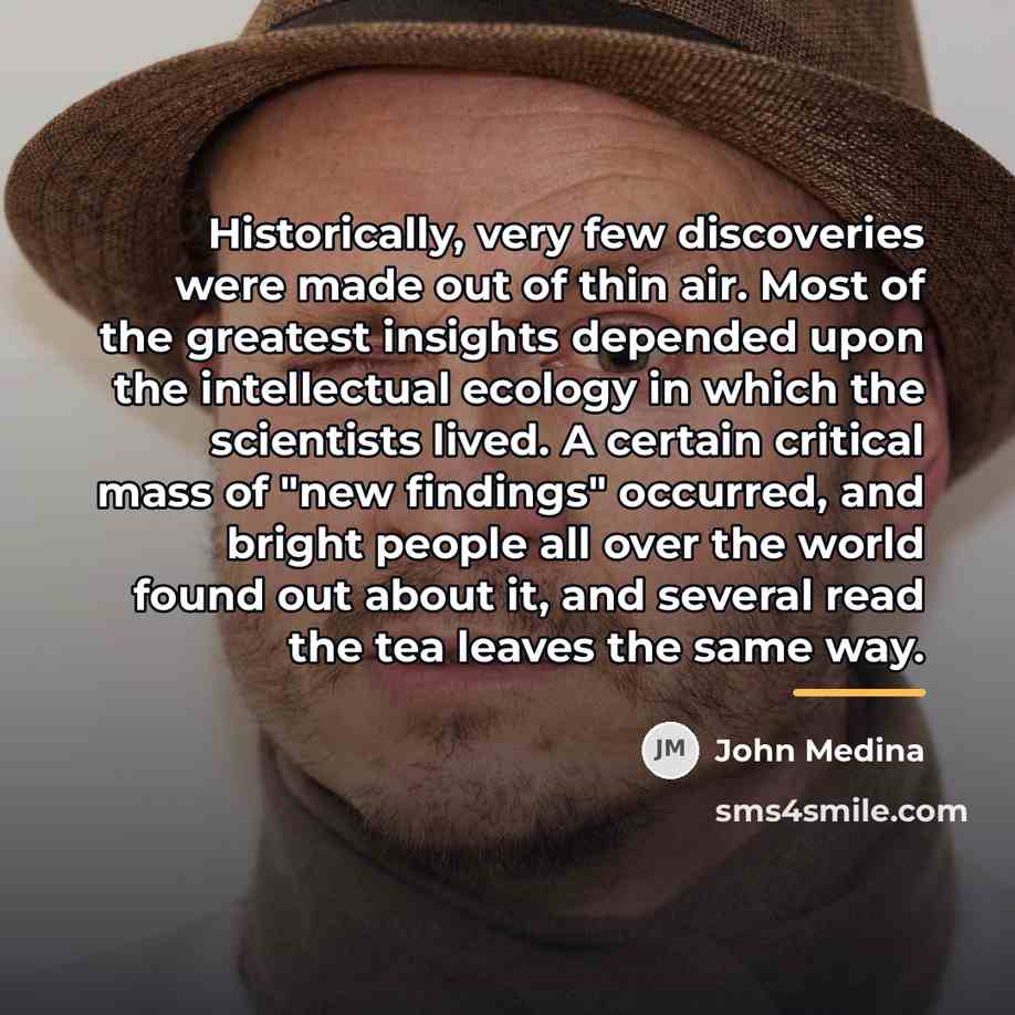 “Historically, very few discoveries were made out of thin air.…” quote by John Medina