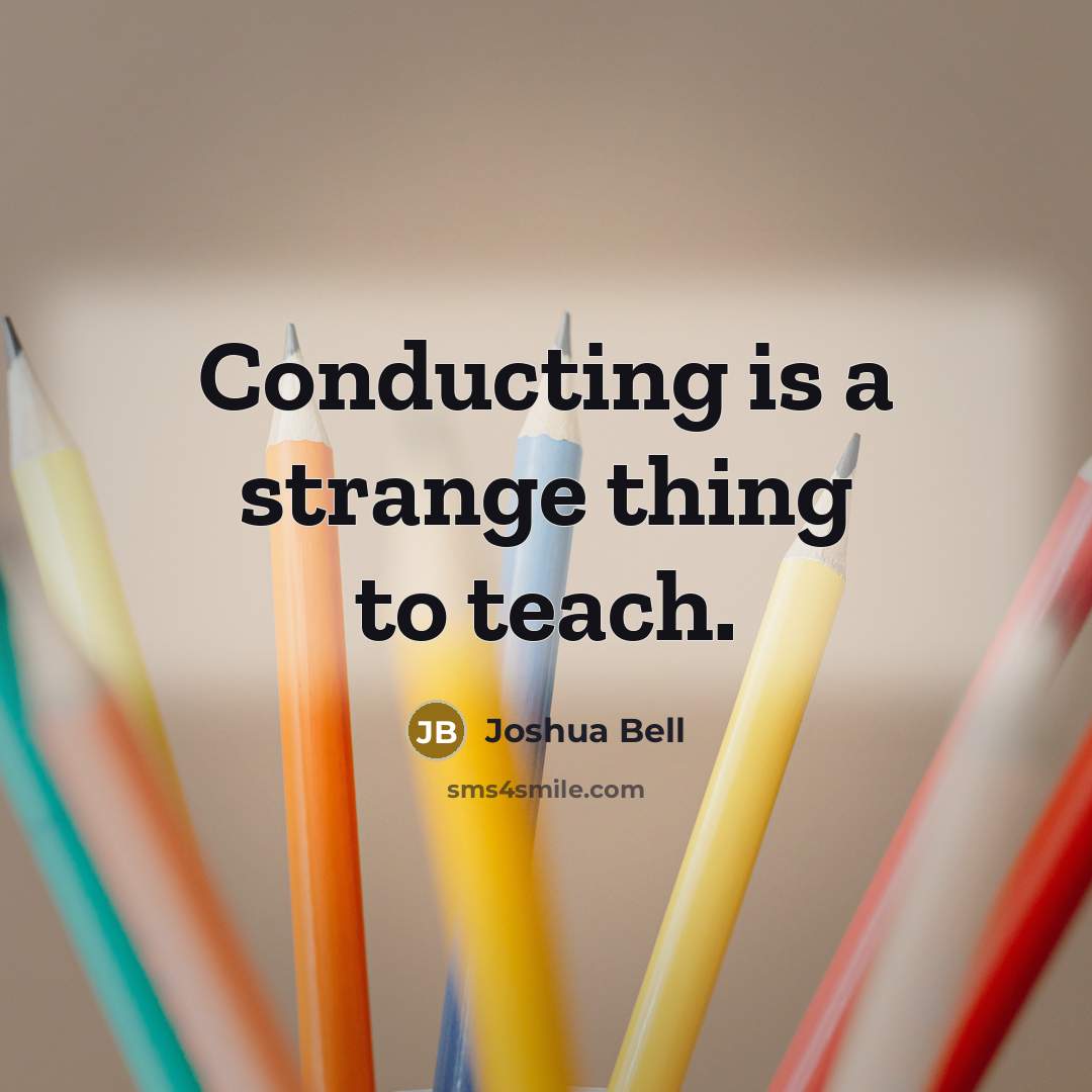 “Conducting is a strange thing to teach.…” quote by Joshua Bell
