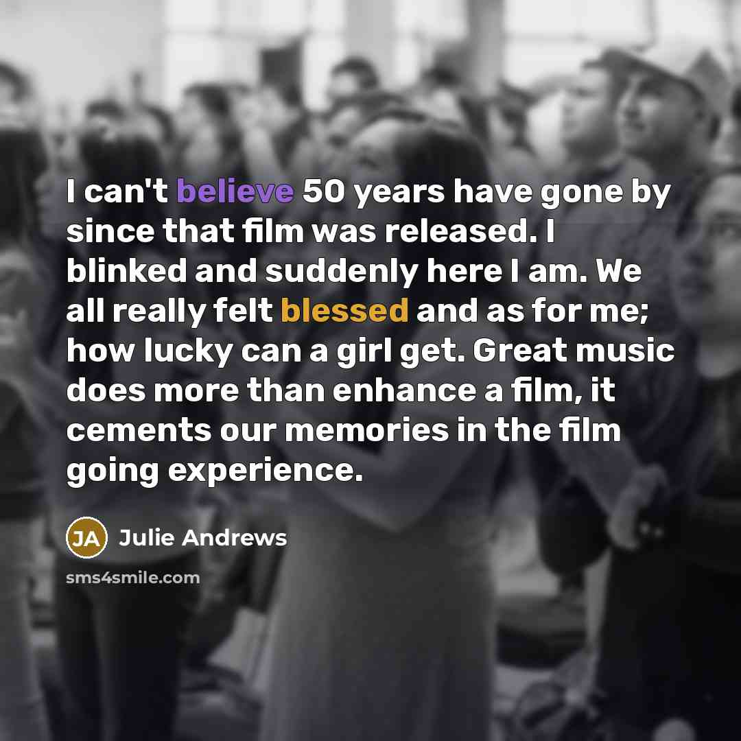 “I can't believe 50 years have gone by since that…” quote by Julie Andrews