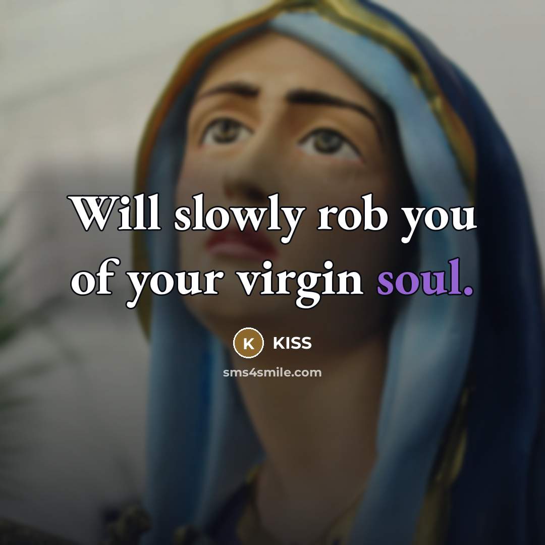 “Will slowly rob you of your virgin soul.…” quote by Kiss