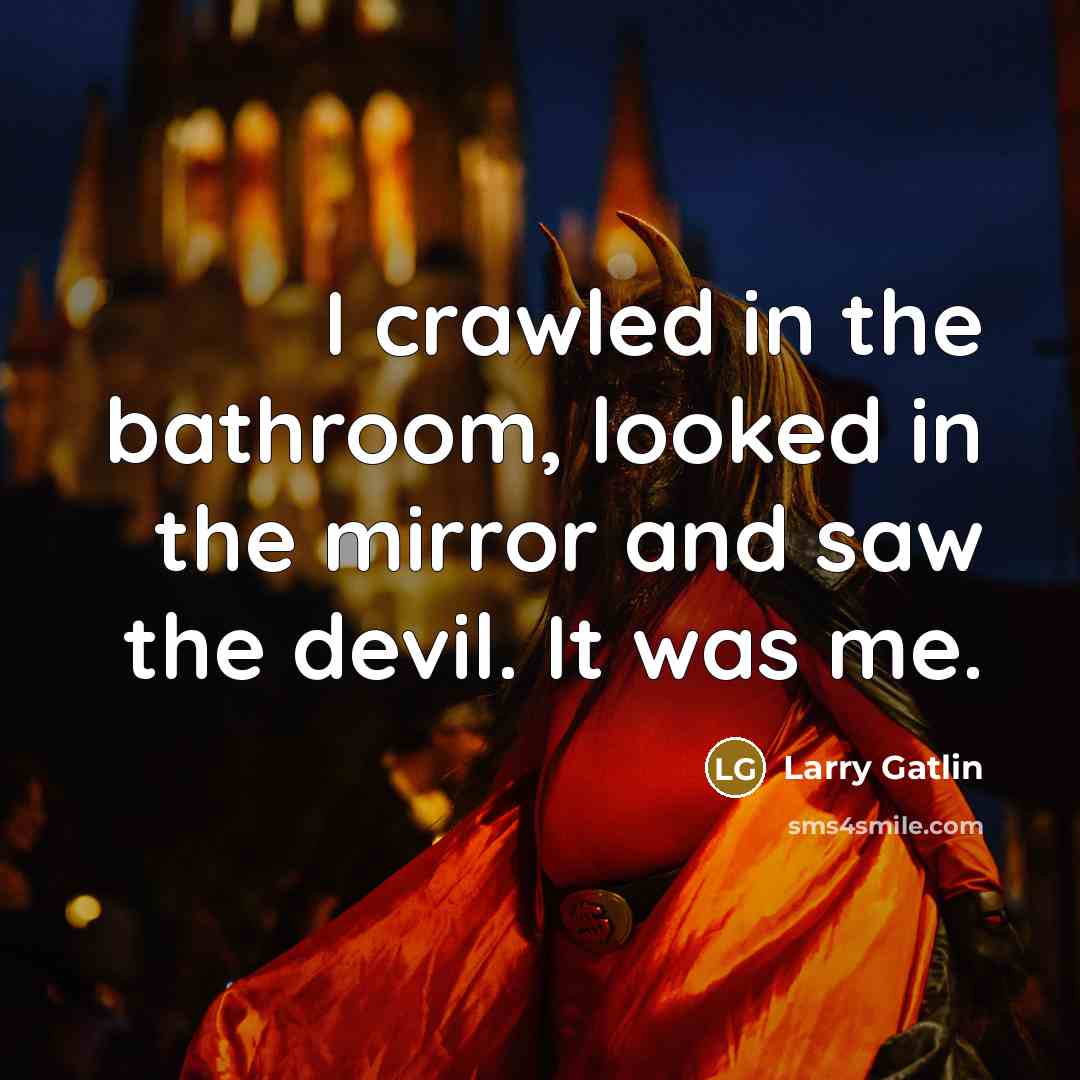 “I crawled in the bathroom, looked in the mirror and…” quote by Larry Gatlin
