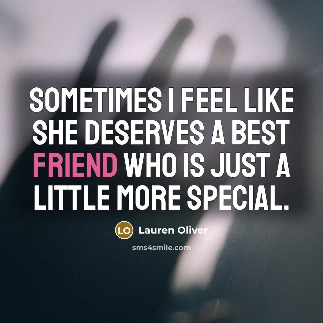 “Sometimes I feel like she deserves a best friend who…” quote by Lauren Oliver