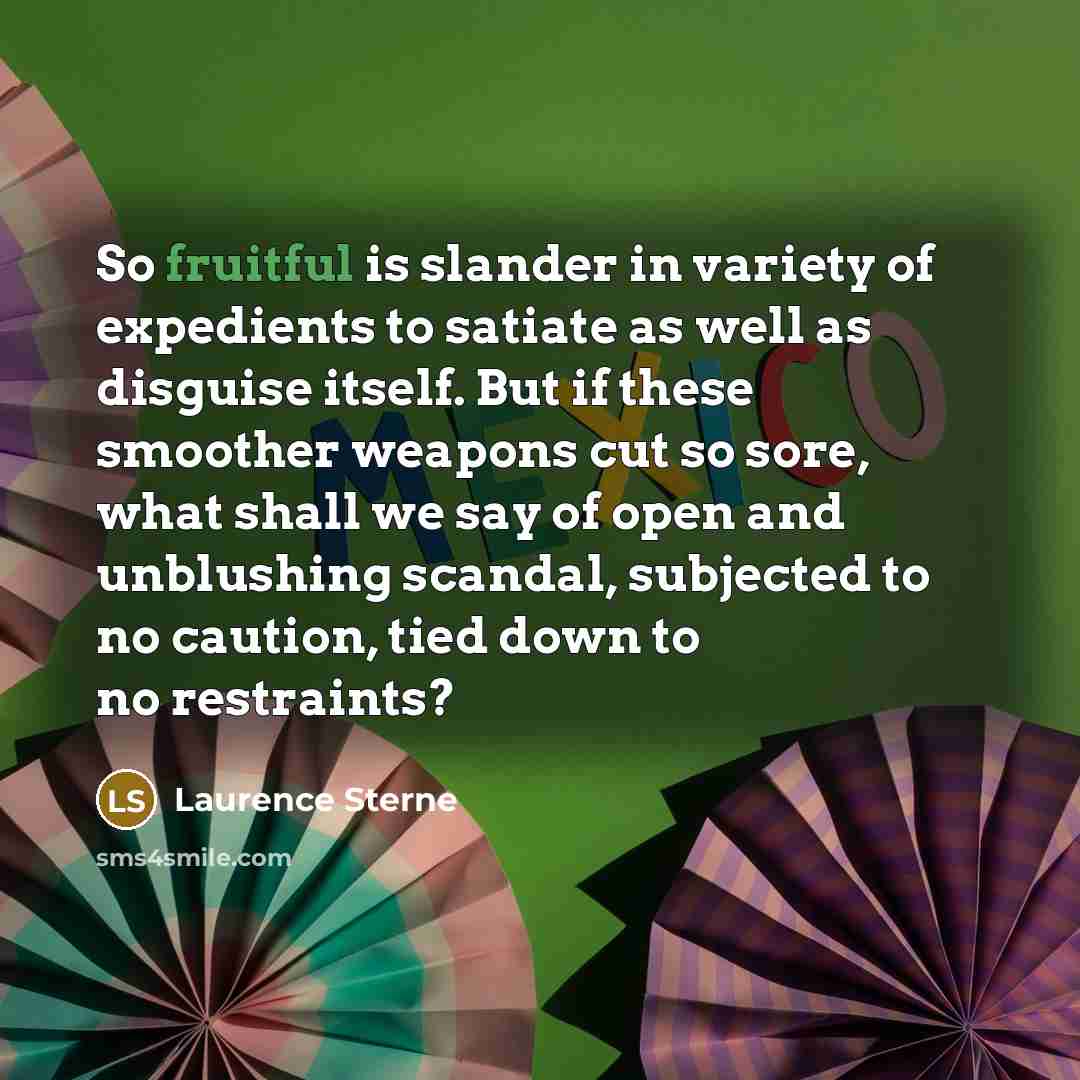 “So fruitful is slander in variety of expedients to satiate…” quote by Laurence Sterne