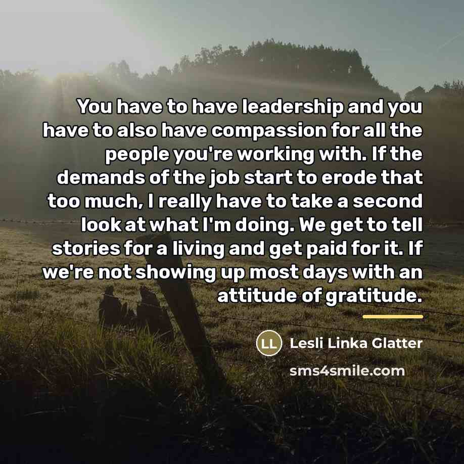 “You have to have leadership and you have to also…” quote by Lesli Linka Glatter