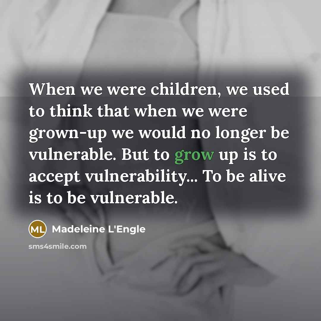“When we were children, we used to think that when…” quote by Madeleine L'Engle