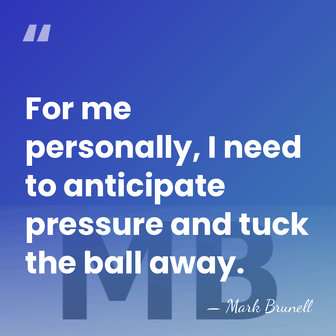 For me personally, I need to anticipate pressure and tuck the ball&hellip; - Mark Brunell