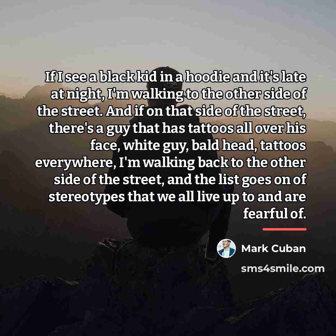 “If I see a black kid in a hoodie and…” quote by Mark Cuban