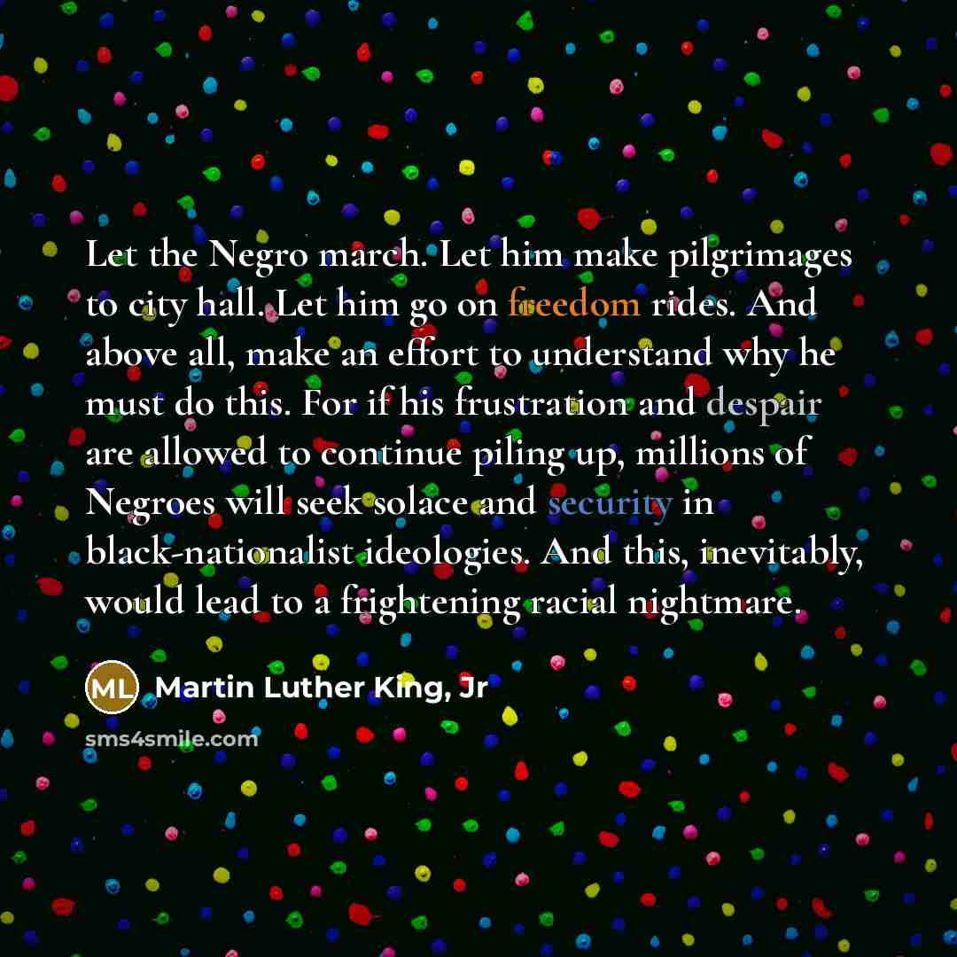 “Let the Negro march. Let him make pilgrimages to city…” quote by Martin Luther King, Jr