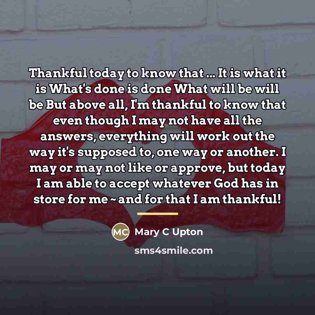 “Thankful today to know that ... It is what it…” quote by Mary C Upton