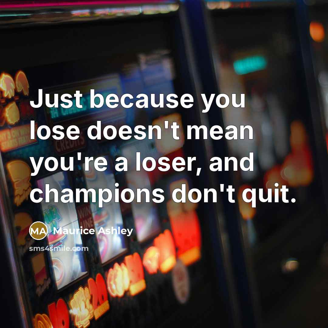 “Just because you lose doesn't mean you're a loser, and…” quote by Maurice Ashley