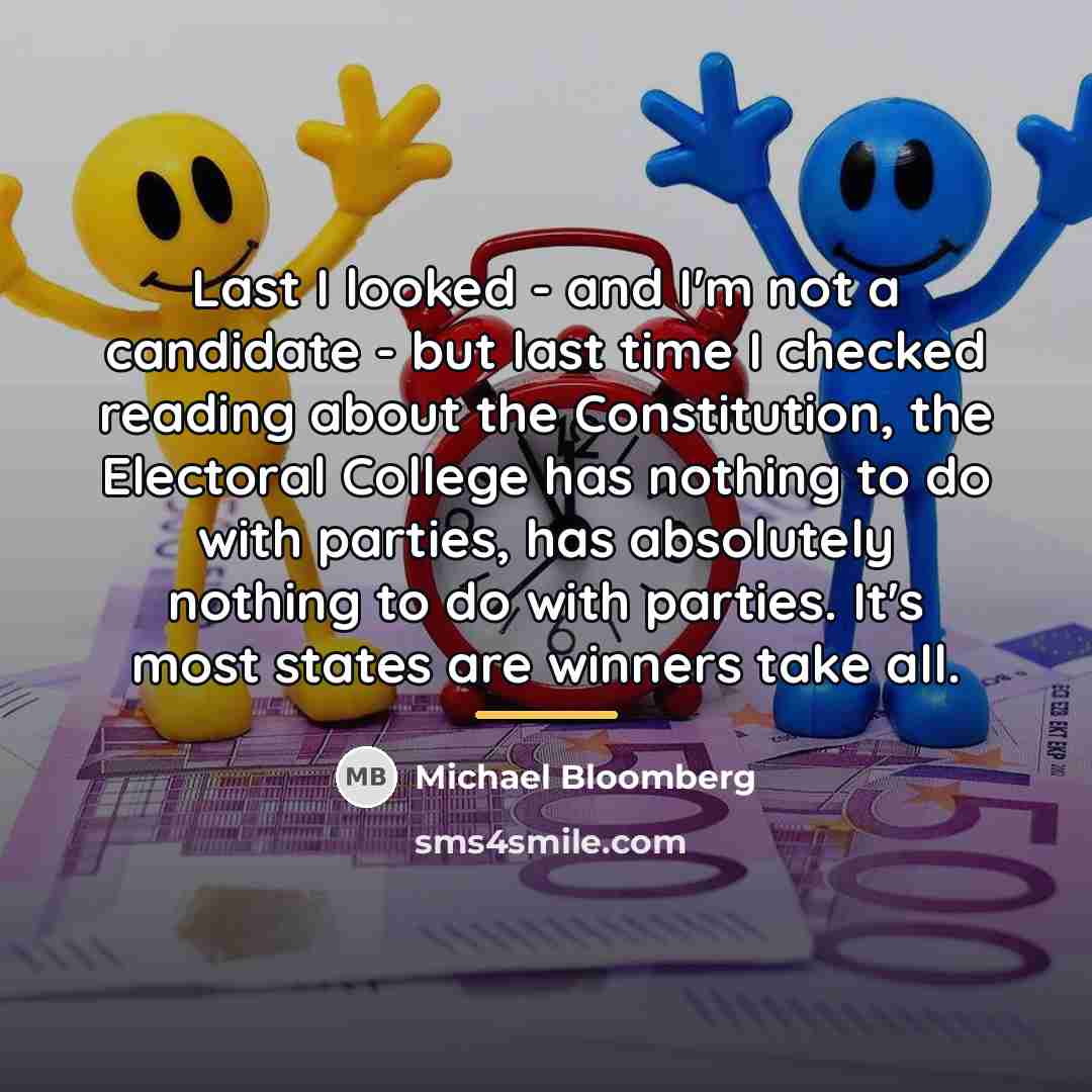 “Last I looked - and I'm not a candidate -…” quote by Michael Bloomberg