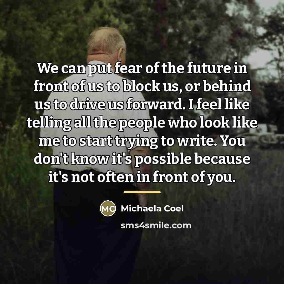 “We can put fear of the future in front of…” quote by Michaela Coel