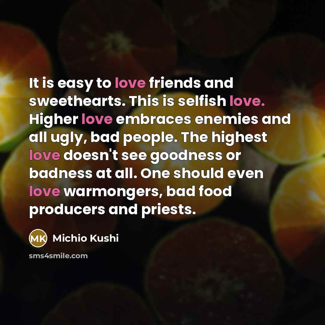 “It is easy to love friends and sweethearts. This is…” quote by Michio Kushi