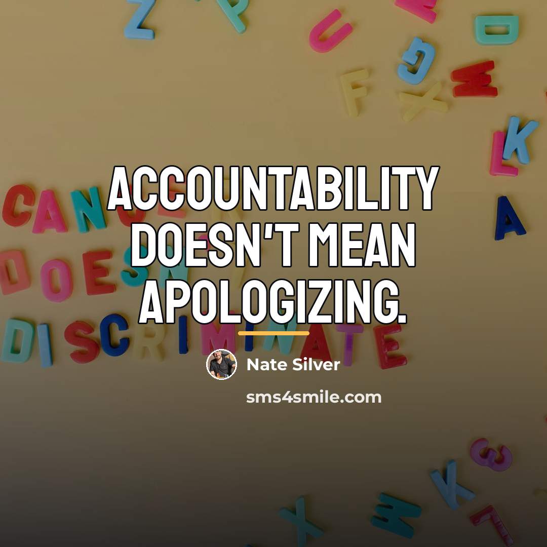 “Accountability doesn't mean apologizing.…” quote by Nate Silver