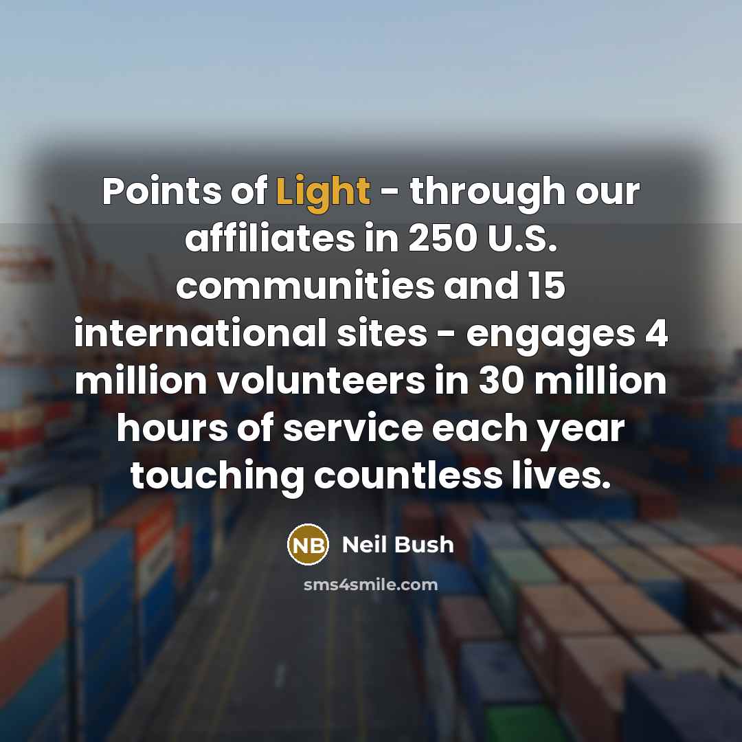 “Points of Light - through our affiliates in 250 U.S.…” quote by Neil Bush