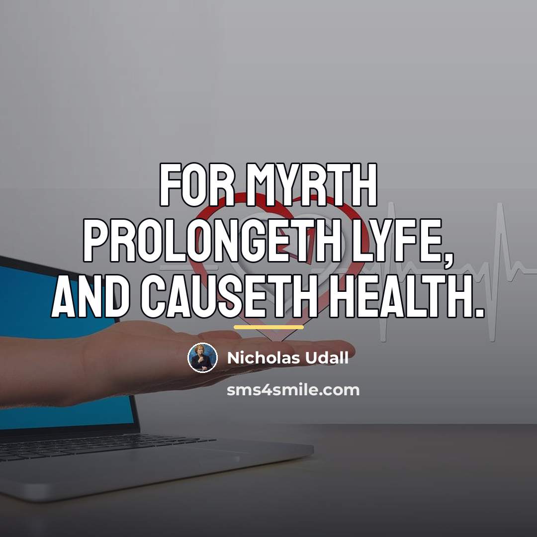 “For Myrth prolongeth lyfe, and causeth health.…” quote by Nicholas Udall