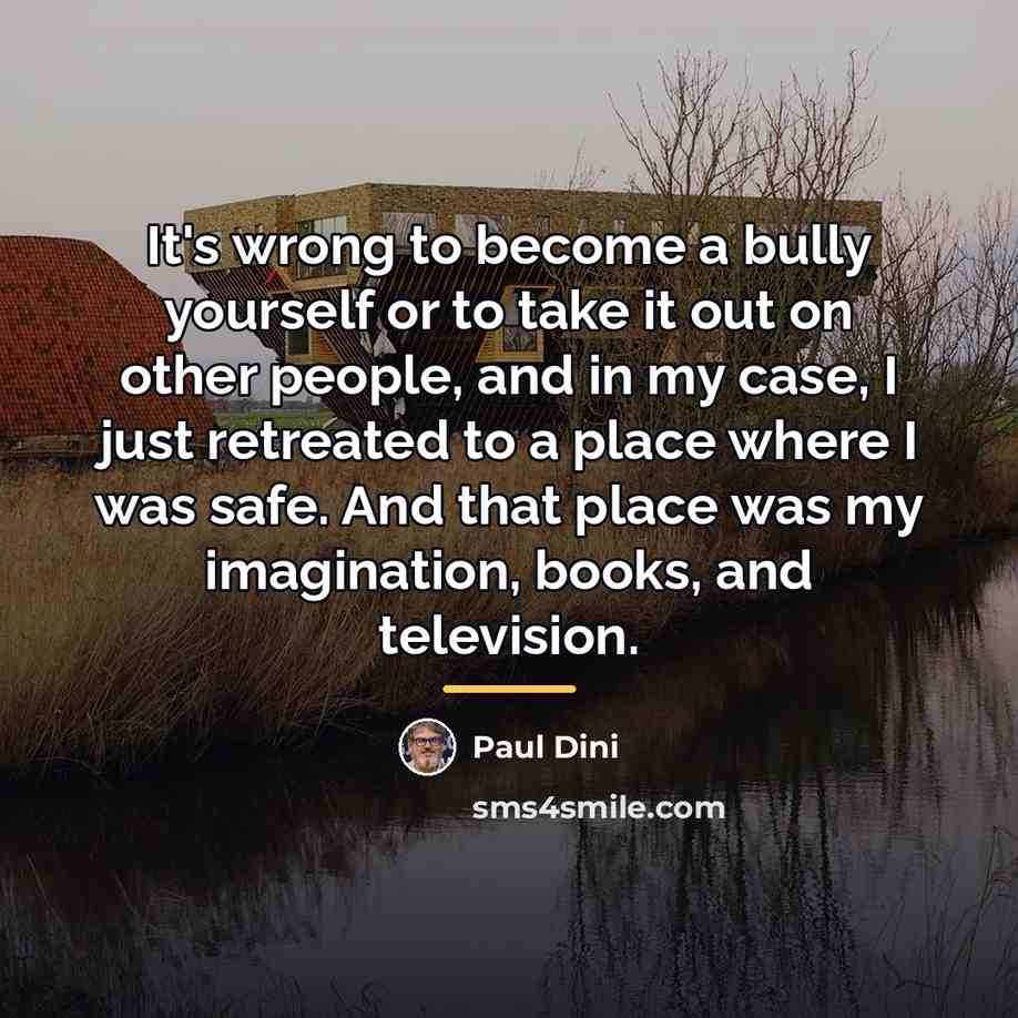 “It's wrong to become a bully yourself or to take…” quote by Paul Dini