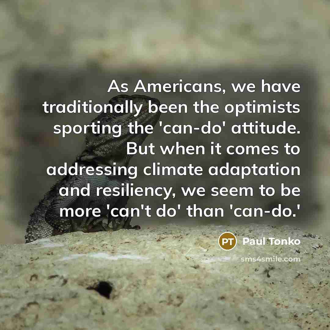 “As Americans, we have traditionally been the optimists sporting the…” quote by Paul Tonko