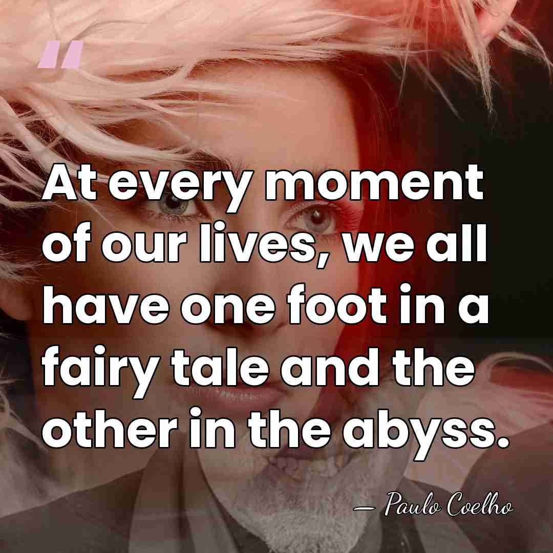 At every moment of our lives, we all have one foot in&hellip; - Paulo Coelho
