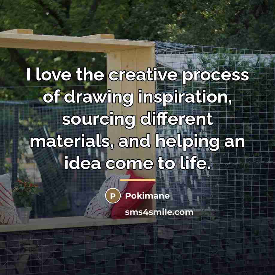 “I love the creative process of drawing inspiration, sourcing different…” quote by Pokimane