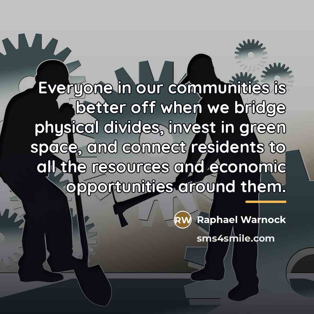 “Everyone in our communities is better off when we bridge…” quote by Raphael Warnock