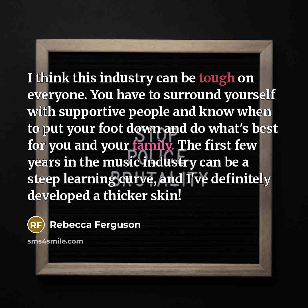 “I think this industry can be tough on everyone. You…” quote by Rebecca Ferguson