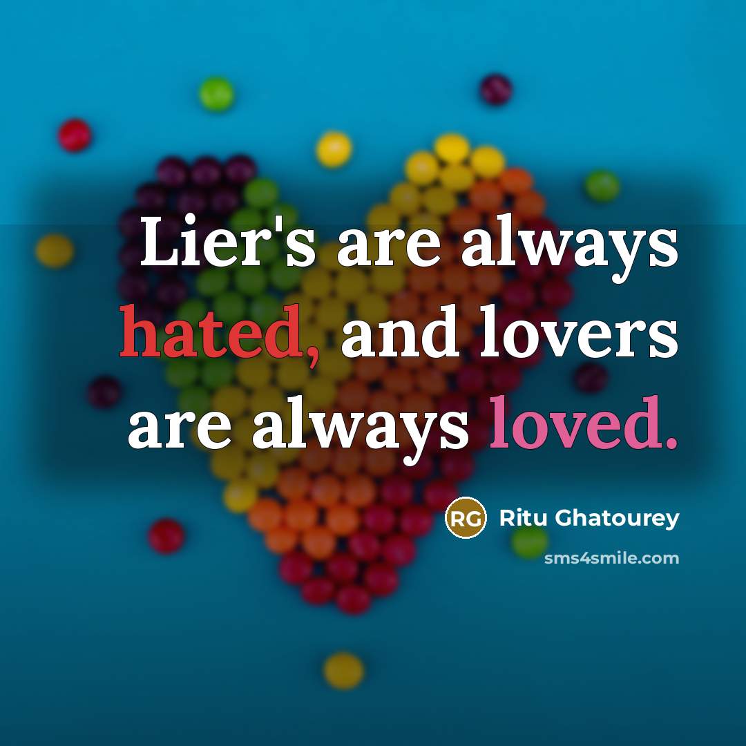 “Lier's are always hated, and lovers are always loved.…” quote by Ritu Ghatourey