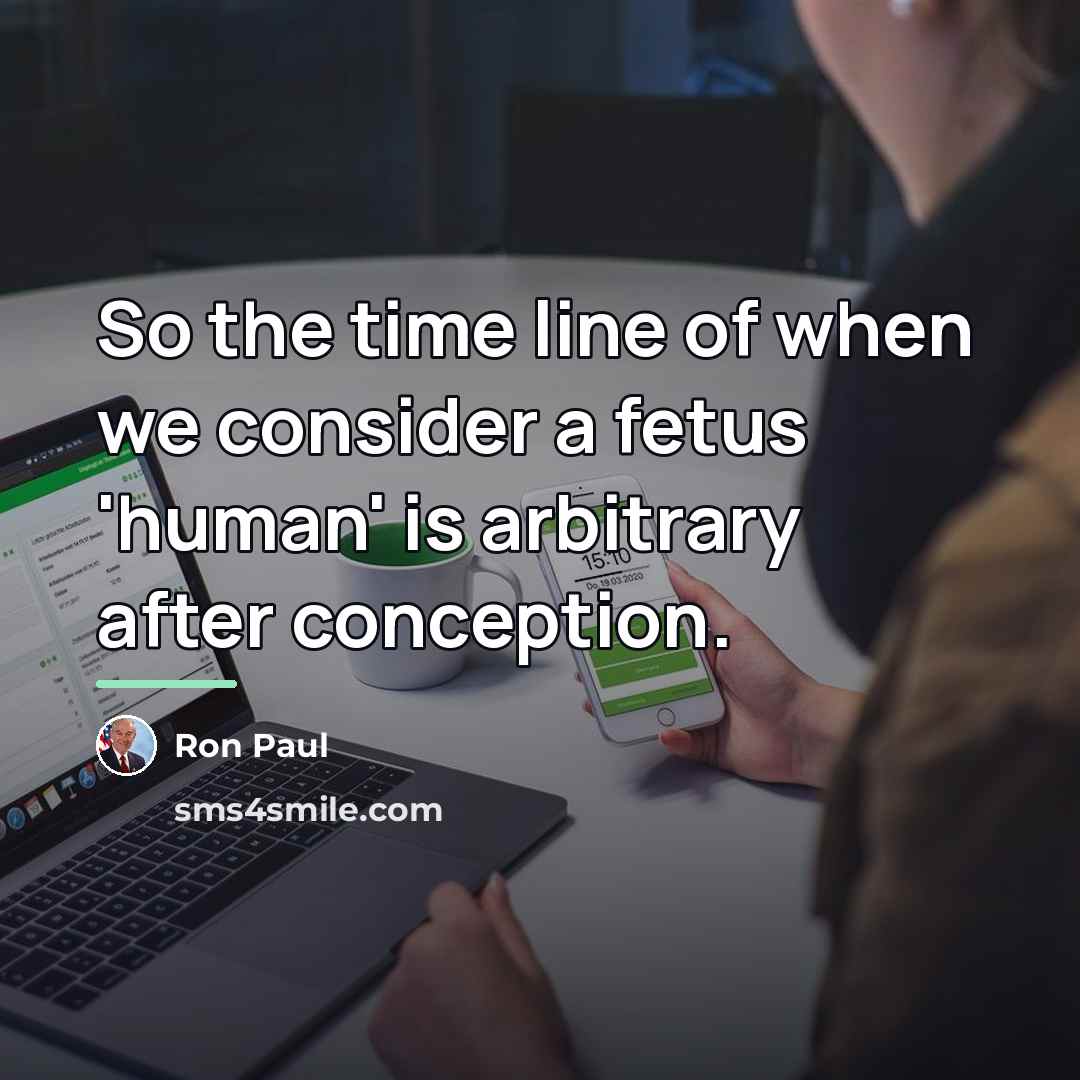 “So the time line of when we consider a fetus…” quote by Ron Paul