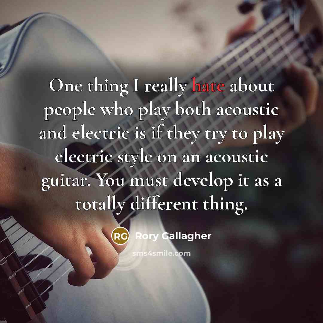 “One thing I really hate about people who play both…” quote by Rory Gallagher