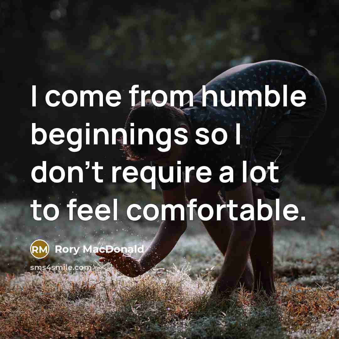 “I come from humble beginnings so I don't require a…” quote by Rory MacDonald