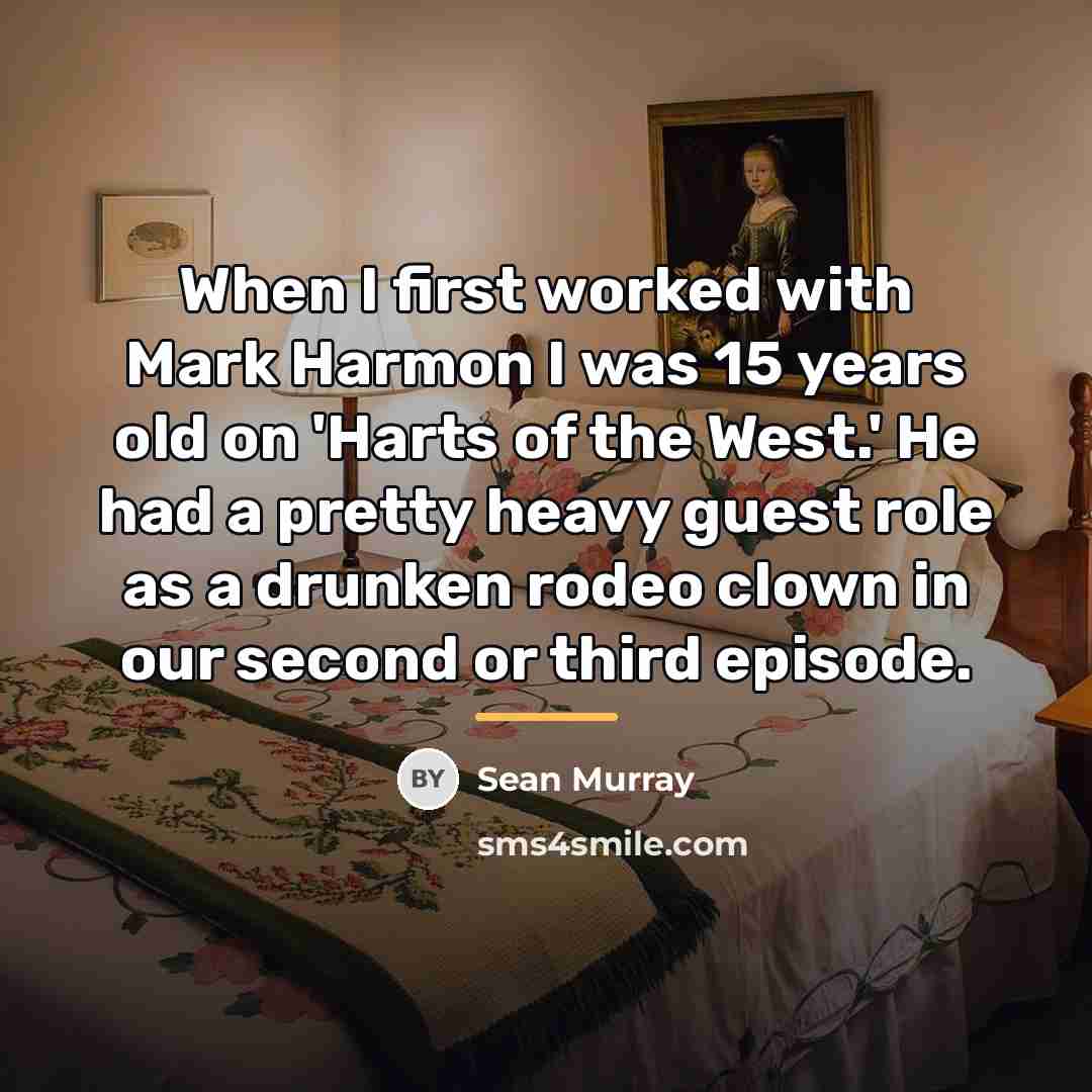 “When I first worked with Mark Harmon I was 15…” quote by Sean Murray