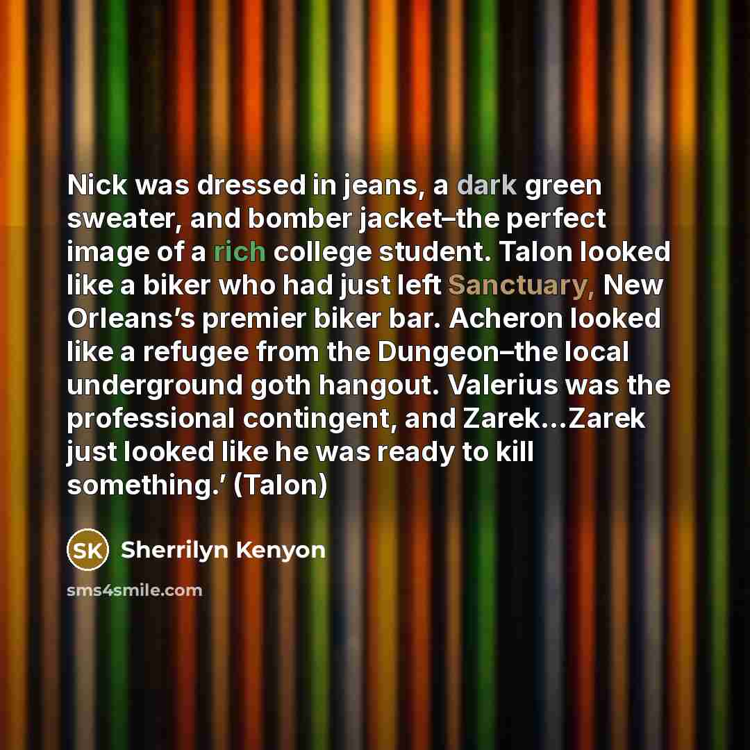 “Nick was dressed in jeans, a dark green sweater, and…” quote by Sherrilyn Kenyon