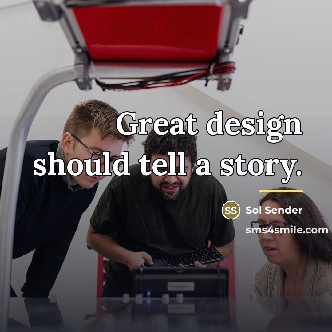 “Great design should tell a story.…” quote by Sol Sender