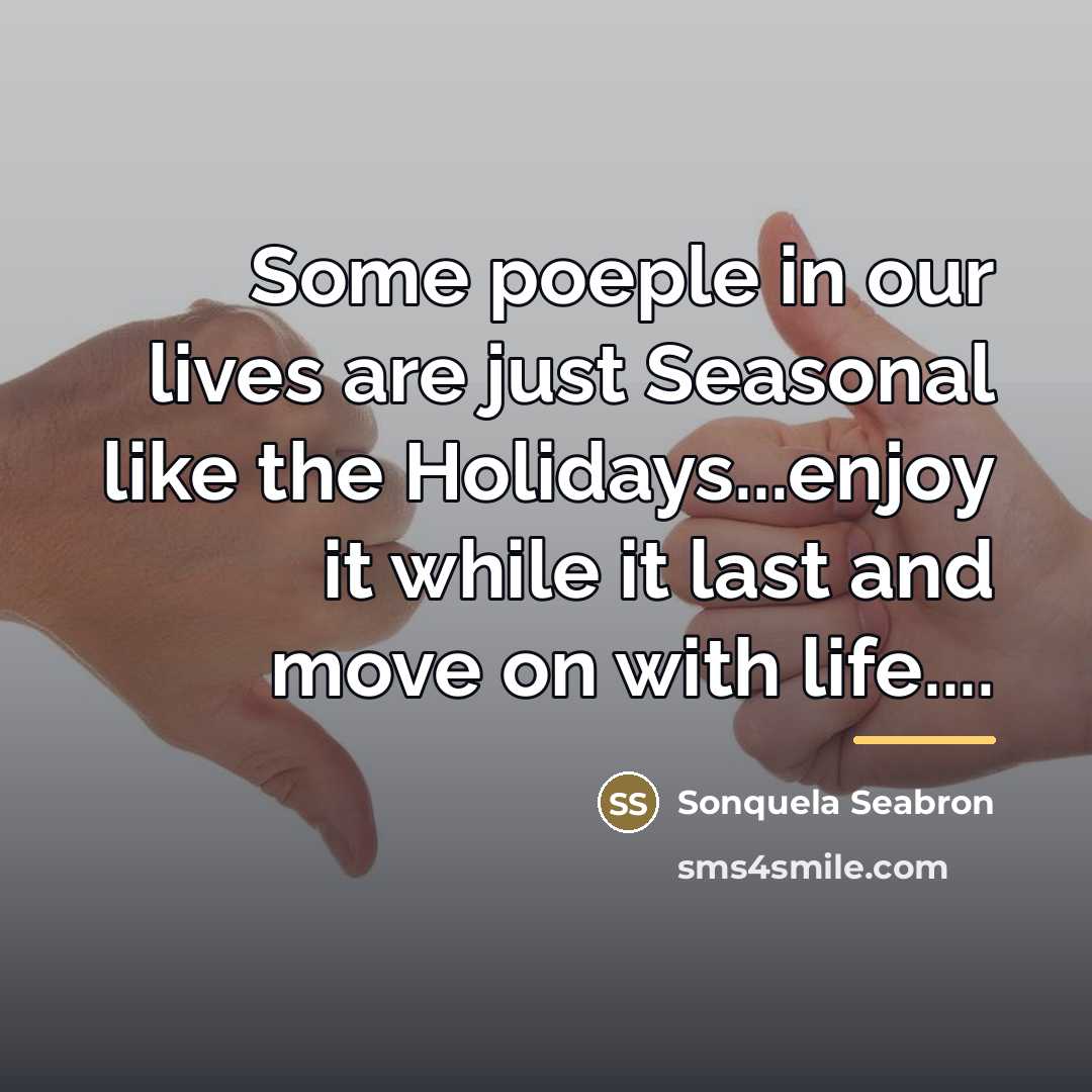 “Some poeple in our lives are just Seasonal like the…” quote by Sonquela Seabron