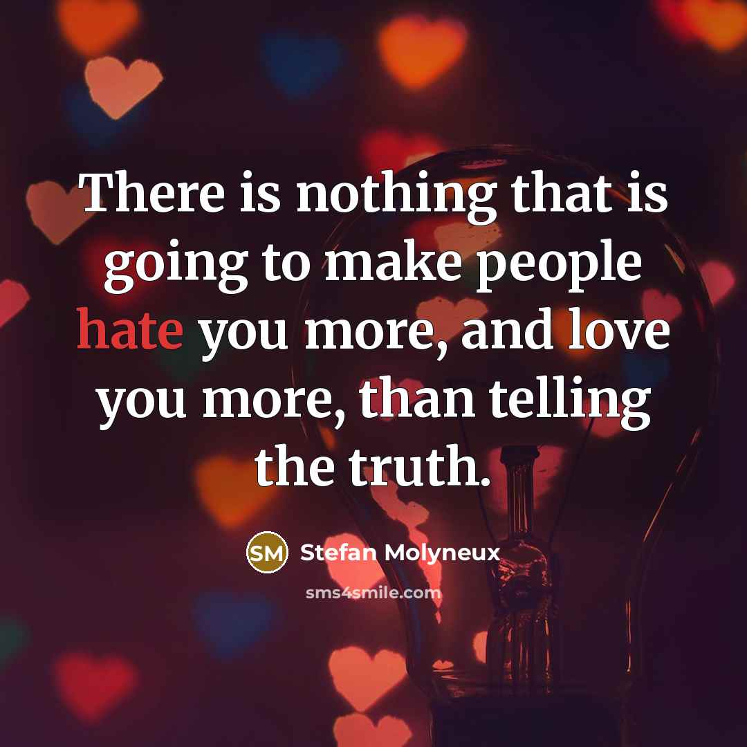 “There is nothing that is going to make people hate…” quote by Stefan Molyneux