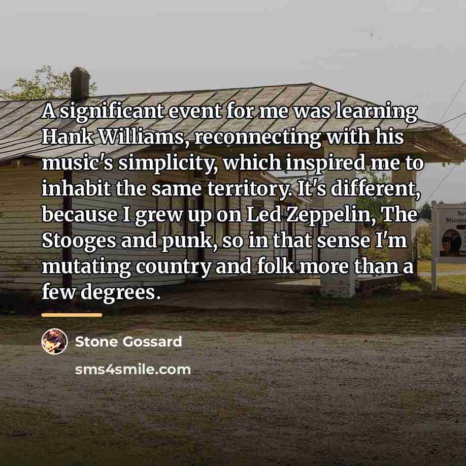 “A significant event for me was learning Hank Williams, reconnecting…” quote by Stone Gossard