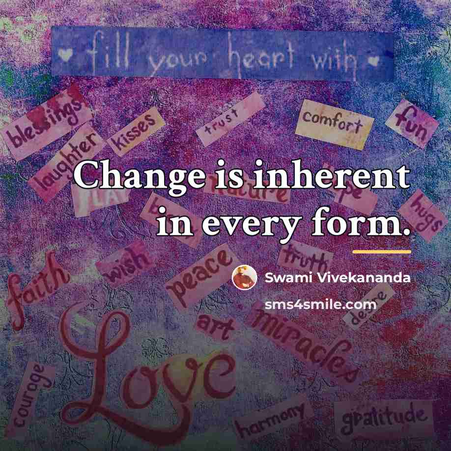 “Change is inherent in every form.…” quote by Swami Vivekananda