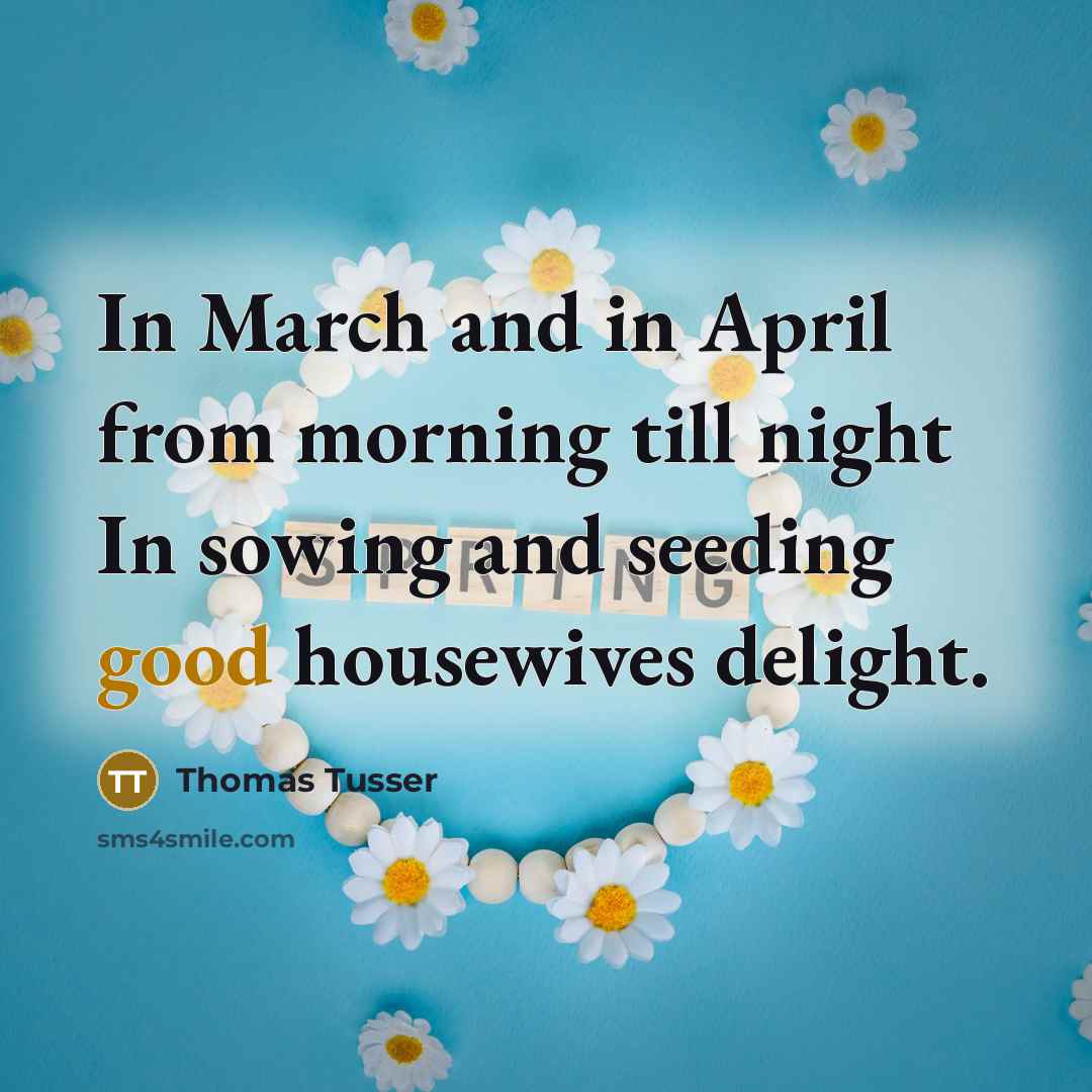 “In March and in April from morning till night In…” quote by Thomas Tusser