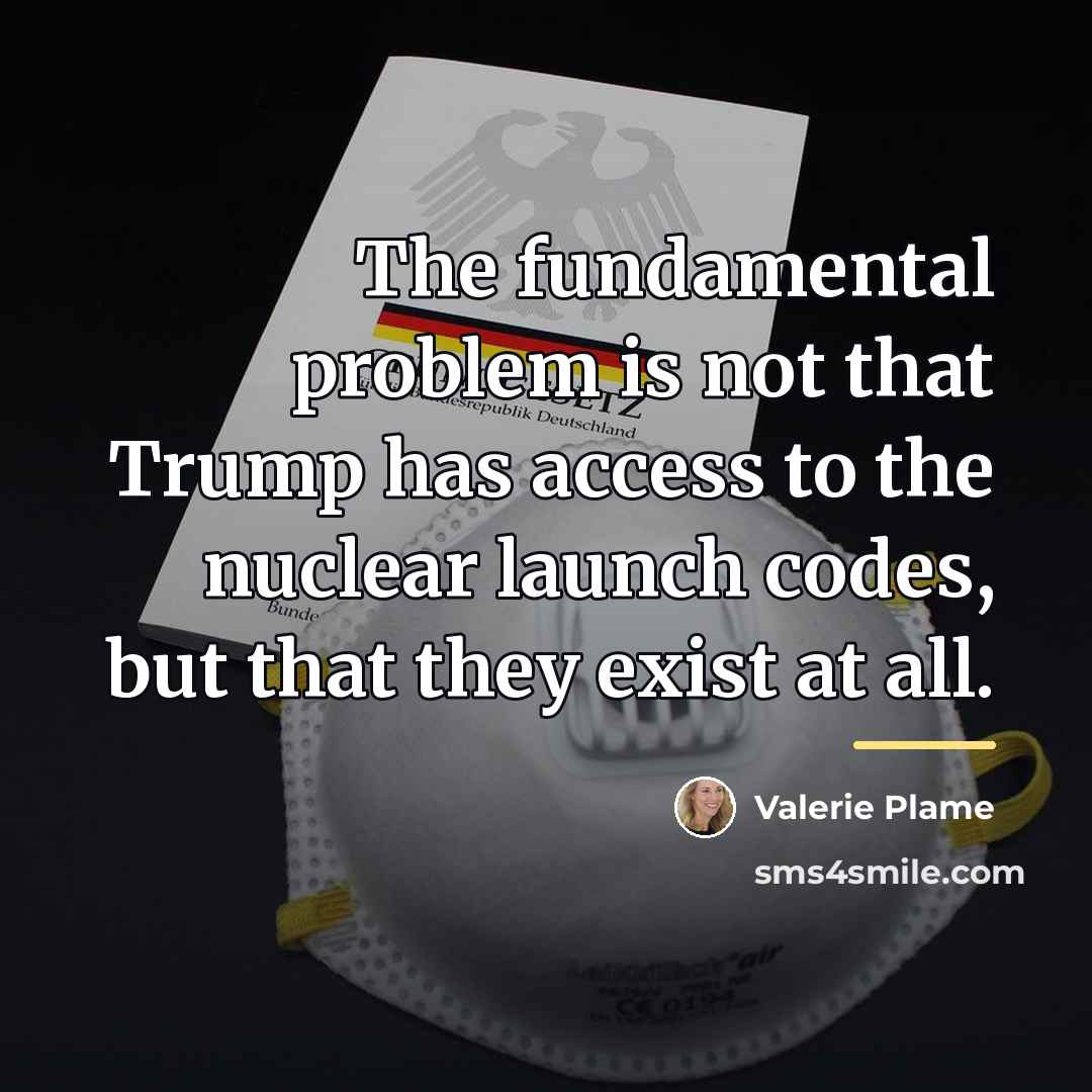 “The fundamental problem is not that Trump has access to…” quote by Valerie Plame