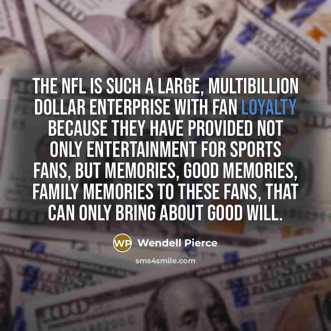 “The NFL is such a large, multibillion dollar enterprise with…” quote by Wendell Pierce